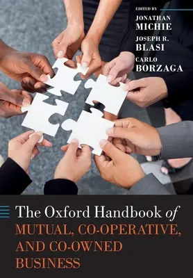 The Oxford Handbook of Mutual, Co-Operative, and Co-Owned Business (Oksfordzki podręcznik wzajemnej współpracy, spółdzielczości i współwłasności) - The Oxford Handbook of Mutual, Co-Operative, and Co-Owned Business