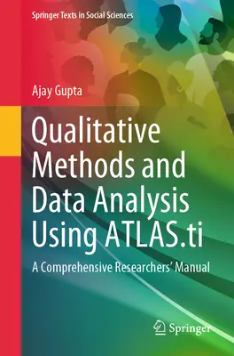 Metody jakościowe i analiza danych z wykorzystaniem Atlas.Ti: kompleksowy podręcznik dla badaczy - Qualitative Methods and Data Analysis Using Atlas.Ti: A Comprehensive Researchers' Manual