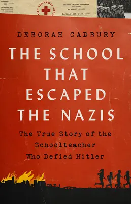 Szkoła, która uciekła nazistom: Prawdziwa historia nauczyciela, który przeciwstawił się Hitlerowi - The School That Escaped the Nazis: The True Story of the Schoolteacher Who Defied Hitler