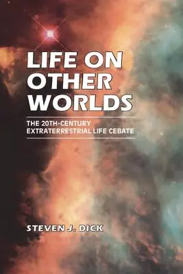 Życie na innych światach: XX-wieczna debata na temat życia pozaziemskiego - Life on Other Worlds: The 20th-Century Extraterrestrial Life Debate