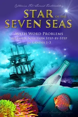 Gwiazda siedmiu mórz: matematyczne zadania słowne i ich rozwiązania krok po kroku dla klas 1-3 - Star of the Seven Seas: Math Word Problems and Their Solutions Step-by-Step for Grades 1-3