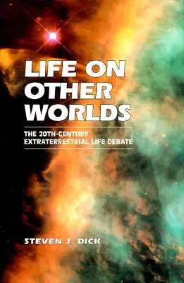 Życie na innych światach: XX-wieczna debata na temat życia pozaziemskiego - Life on Other Worlds: The 20th-Century Extraterrestrial Life Debate