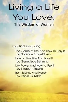 Życie, które kochasz, mądrość kobiet - Living a Life You Love, The Wisdom of Women