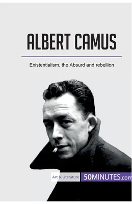 Albert Camus: Egzystencjalizm, absurd i bunt - Albert Camus: Existentialism, the Absurd and rebellion