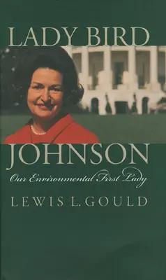 Lady Bird Johnson: Nasza środowiskowa pierwsza dama - Lady Bird Johnson: Our Environmental First Lady