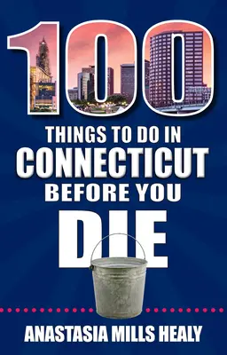 100 rzeczy do zrobienia w Connecticut przed śmiercią - 100 Things to Do in Connecticut Before You Die