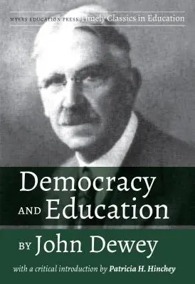 Demokracja i edukacja Johna Deweya: Z krytycznym wprowadzeniem autorstwa Patricii H. Hinchey - Democracy and Education by John Dewey: With a Critical Introduction by Patricia H. Hinchey