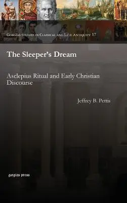 Sen śpiącego: Rytuał Asklepiosa i wczesnochrześcijański dyskurs - The Sleeper's Dream: Asclepius Ritual and Early Christian Discourse