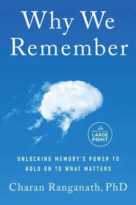 Dlaczego pamiętamy: Odblokowanie mocy pamięci, aby utrzymać to, co ważne - Why We Remember: Unlocking Memory's Power to Hold on to What Matters