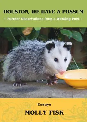 Houston, mamy oposa: Dalsze obserwacje pracującego poety - Houston, We Have a Possum: Further Observations from a Working Poet
