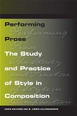 Performing Prose: Studium i praktyka stylu w kompozycji - Performing Prose: The Study and Practice of Style in Composition