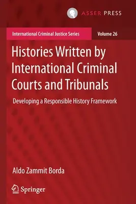 Historie pisane przez międzynarodowe sądy i trybunały karne: Opracowanie ram odpowiedzialnej historii - Histories Written by International Criminal Courts and Tribunals: Developing a Responsible History Framework