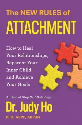 Nowe zasady przywiązania: Jak uzdrowić swoje relacje, odrodzić swoje wewnętrzne dziecko i zabezpieczyć swoją wizję życia - The New Rules of Attachment: How to Heal Your Relationships, Reparent Your Inner Child, and Secure Your Life Vision