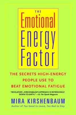 Czynnik energii emocjonalnej: Sekrety, których ludzie o wysokiej energii używają, aby pokonać zmęczenie emocjonalne - The Emotional Energy Factor: The Secrets High-Energy People Use to Beat Emotional Fatigue