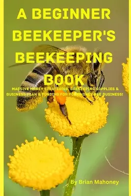 Książka pszczelarska dla początkujących pszczelarzy - A Beginner Beekeeper's Beekeeping Book