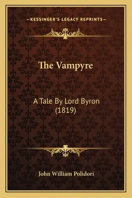 The Vampyre: A Tale By Lord Byron