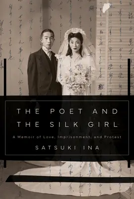 Poeta i jedwabna dziewczyna: Wspomnienie miłości, uwięzienia i protestu - The Poet and the Silk Girl: A Memoir of Love, Imprisonment, and Protest