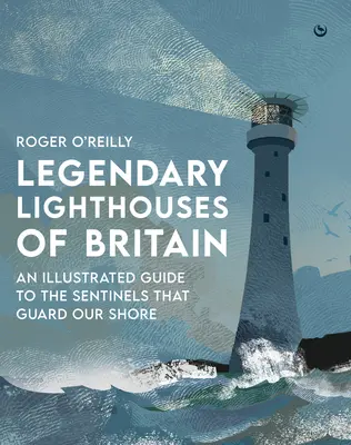 Legendarne latarnie morskie Wielkiej Brytanii: Duchy, wraki statków i heroiczne wyczyny - Legendary Lighthouses of Britain: Ghosts, Shipwrecks & Feats of Heroism