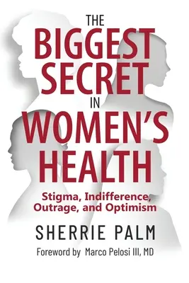 Największy sekret zdrowia kobiet: Piętno, obojętność, oburzenie i optymizm - The Biggest Secret in Women's Health: Stigma, Indifference, Outrage, and Optimism