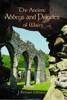 Starożytne opactwa i klasztory Walii, The - Ancient Abbeys and Priories of Wales, The