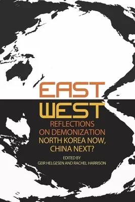 Refleksje Wschód-Zachód na temat demonizacji: Korea Północna teraz, Chiny następne? - East-West Reflections on Demonization: North Korea Now, China Next?