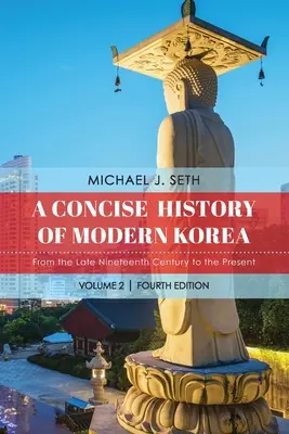 Zwięzła historia współczesnej Korei: Od końca XIX wieku do współczesności - A Concise History of Modern Korea: From the Late Nineteenth Century to the Present