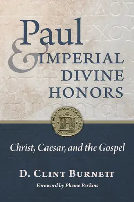 Paweł i cesarskie boskie honory: Chrystus, Cezar i Ewangelia - Paul and Imperial Divine Honors: Christ, Caesar, and the Gospel