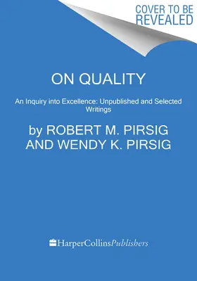 O jakości: An Inquiry Into Excellence: Niepublikowane i wybrane teksty - On Quality: An Inquiry Into Excellence: Unpublished and Selected Writings