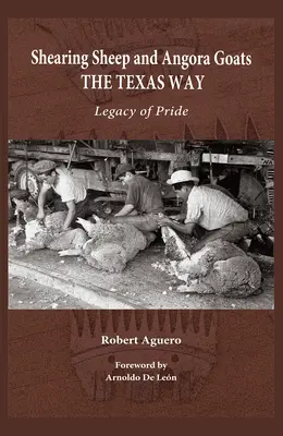 Strzyżenie owiec i kóz angorskich na teksański sposób: Dziedzictwo dumy, tom 20 - Shearing Sheep and Angora Goats the Texas Way: Legacy of Pride Volume 20