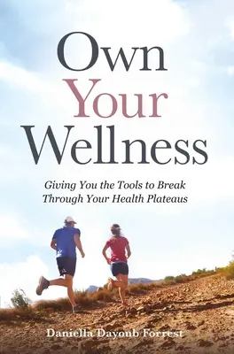 Own Your Wellness: Dając ci narzędzia do przełamania zdrowotnych plateau - Own Your Wellness: Giving You the Tools to Break Through Your Health Plateaus