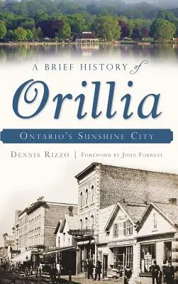 Krótka historia Orillia: Słoneczne miasto Ontario - A Brief History of Orillia: Ontario's Sunshine City