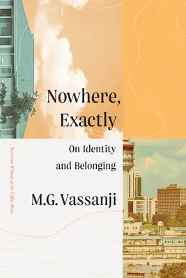 Nigdzie, dokładnie: O tożsamości i przynależności - Nowhere, Exactly: On Identity and Belonging