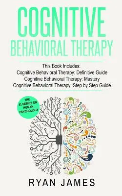 Terapia poznawczo-behawioralna: 3 manuskrypty - Definitywny przewodnik po terapii poznawczo-behawioralnej, Mistrzostwo w terapii poznawczo-behawioralnej, ... Beh - Cognitive Behavioral Therapy: 3 Manuscripts - Cognitive Behavioral Therapy Definitive Guide, Cognitive Behavioral Therapy Mastery, Cognitive ... Beh