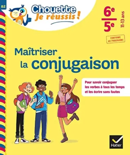 Maitriser la conjugaison 6e, 5e - Chouette, Je reussis! - Maitriser la conjugaison 6e, 5e - Chouette, Je reussis !