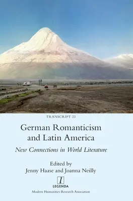 Niemiecki romantyzm i Ameryka Łacińska: Nowe połączenia w literaturze światowej - German Romanticism and Latin America: New Connections in World Literature