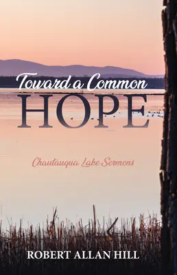 Ku wspólnej nadziei: kazania nad jeziorem Chautauqua - Toward a Common Hope: Chautauqua Lake Sermons