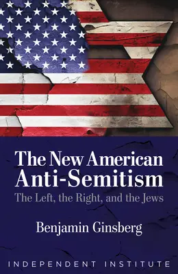 Nowy amerykański antysemityzm: Lewica, prawica i Żydzi - The New American Anti-Semitism: The Left, the Right, and the Jews