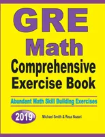 GRE Math Comprehensive Exercise Book: Obfite ćwiczenia rozwijające umiejętności matematyczne - GRE Math Comprehensive Exercise Book: Abundant Math Skill Building Exercises