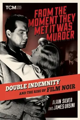 Od chwili spotkania to było morderstwo: Podwójne odszkodowanie i powstanie filmu noir - From the Moment They Met It Was Murder: Double Indemnity and the Rise of Film Noir