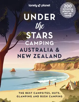 Lonely Planet Under the Stars Camping Australia i Nowa Zelandia 1 - Lonely Planet Under the Stars Camping Australia and New Zealand 1