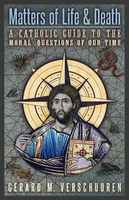 Sprawy życia i śmierci: Katolicki przewodnik po moralnych pytaniach naszych czasów - Matters of Life and Death: A Catholic Guide to the Moral Questions of Our Time