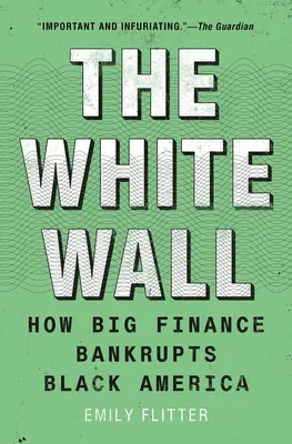 Biała ściana: Jak wielkie finanse doprowadzają czarną Amerykę do bankructwa - The White Wall: How Big Finance Bankrupts Black America