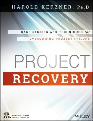 Odzyskiwanie projektów: Studia przypadków i techniki przezwyciężania niepowodzeń projektów - Project Recovery: Case Studies and Techniques for Overcoming Project Failure