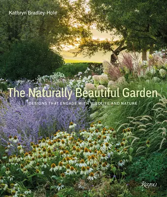 Naturalnie piękny ogród: Projekty, które angażują dziką przyrodę i naturę - The Naturally Beautiful Garden: Designs That Engage with Wildlife and Nature
