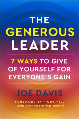 Hojny lider: 7 sposobów na dawanie z siebie korzyści dla wszystkich - The Generous Leader: 7 Ways to Give of Yourself for Everyone's Gain