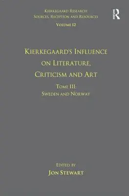 Tom 12, tom III: Wpływ Kierkegaarda na literaturę, krytykę i sztukę: Szwecja i Norwegia - Volume 12, Tome III: Kierkegaard's Influence on Literature, Criticism and Art: Sweden and Norway