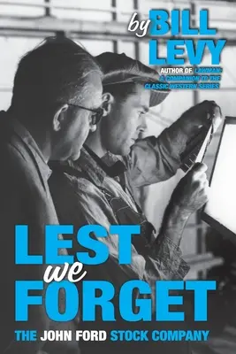 Abyśmy nie zapomnieli: The John Ford Stock Company - Lest We Forget: The John Ford Stock Company