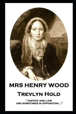 Pani Henry Wood - Trevlyn Hold: „Sprawiedliwość i prawo są czasami w opozycji... - Mrs Henry Wood - Trevlyn Hold: 'Justice and law are sometimes in opposition...''