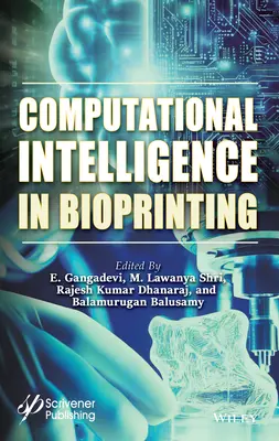 Inteligencja obliczeniowa w biodruku: Wyzwania i przyszłe kierunki - Computational Intelligence in Bioprinting: Challenges and Future Directions