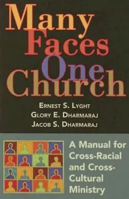 Wiele twarzy, jeden kościół: Podręcznik duszpasterstwa międzyrasowego i międzykulturowego - Many Faces, One Church: A Manual for Cross-Racial and Cross-Cultural Ministry